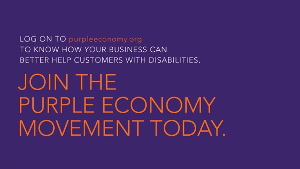 Log on to purpleeconomy.org to know how your business can better help customers with disabilities. Join the Purple Economy movement today.