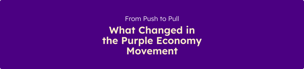 Banner displaying the message "From Push to Pull: What Changed in the Purple Economy Movement" on a purple background.