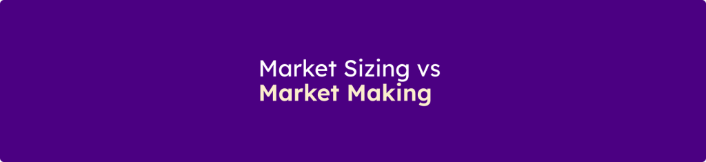 Banner displaying the message "Market Sizing vs Market Making" on a purple background.