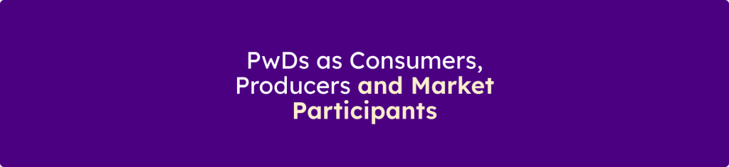 Banner displaying the message "PwDs as Consumers, Producers and Market Participants" on a purple background.