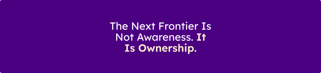 Banner displaying the message "The Next Frontier Is Not Awareness. It Is Ownership." on a purple background.